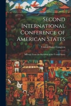Second International Conference of American States: Message From the President of the United States - Congress, United States