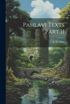 Pahlavi Texts Part II - West, E. W.
