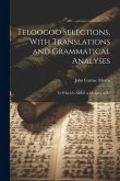 Teloogoo Selections, With Translations and Grammatical Analyses: To Which is Added, a Glossary of Re