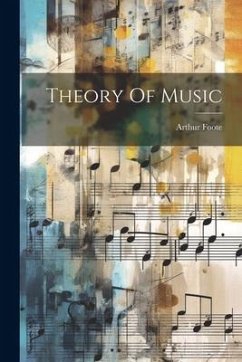 Theory Of Music - Foote, Arthur