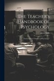 The Teacher's Handbook of Psychology: On the Basis of &quote;Outlines of Psychology&quote;