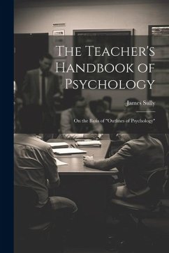 The Teacher's Handbook of Psychology: On the Basis of 