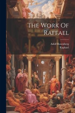 The Work Of Raffael - Rosenberg, Adolf