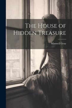The House of Hidden Treasure - Gray, Maxwell