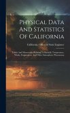 Physical Data And Statistics Of California: Tables And Memoranda Relating To Rainfall, Temperature, Winds, Evaporation, And Other Atmospheric Phenomen