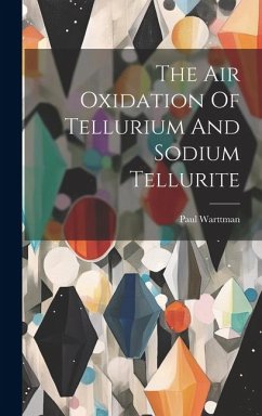 The Air Oxidation Of Tellurium And Sodium Tellurite - Warttman, Paul