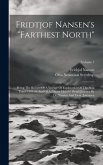 Fridtjof Nansen's &quote;farthest North&quote;: Being The Record Of A Voyage Of Exploration Of The Ship 'fram' 1893-96 And Of A Fifteen Months' Sleigh Journey By