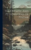 The Olympic And Pythian Odes Of Pindar
