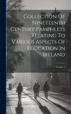 Collection Of Nineteenth Century Pamphlets Relating To Various Aspects Of Education In Ireland; Volume 2