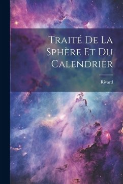 Traité De La Sphère Et Du Calendrier - Rivard