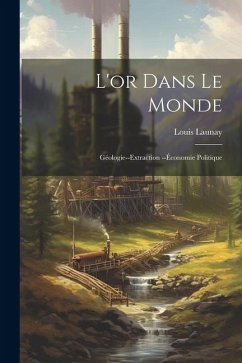 L'or Dans Le Monde - Launay, Louis
