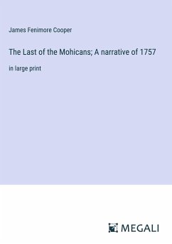 The Last of the Mohicans; A narrative of 1757 - Fenimore Cooper, James