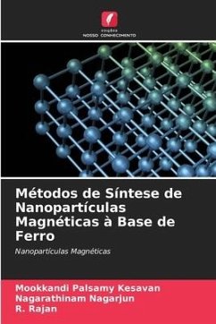 Métodos de Síntese de Nanopartículas Magnéticas à Base de Ferro - Kesavan, Mookkandi Palsamy;Nagarjun, Nagarathinam;Rajan, R.