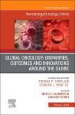 Global Oncology: Disparities, Outcomes and Innovations Around the Globe, an Issue of Hematology/Oncology Clinics of North America