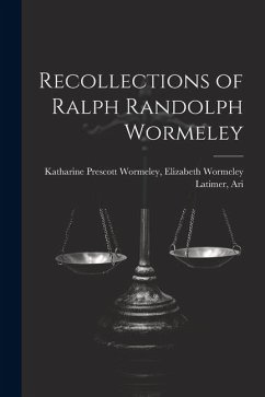 Recollections of Ralph Randolph Wormeley - Prescott Wormeley, Elizabeth Wormeley