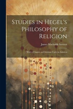 Studies in Hegel's Philosophy of Religion; With a Chapter on Christian Unity in America - MacBride, Sterrett James