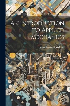 An Introduction to Applied Mechanics - Andrews, Ewart Sigmund