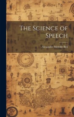 The Science of Speech - Bell, Alexander Melville