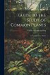 Guide to the Study of Common Plants: An... - Bild 1