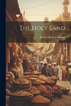 The Holy Land - Hichens, Robert Smythe