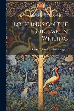 Longinus on the Sublime, in Writing - William Tylney Spurdens, Longinus