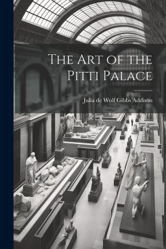 The Art of the Pitti Palace - De Wolf Gibbs Addison, Julia