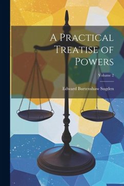 A Practical Treatise of Powers; Volume 2 - Sugden, Edward Burtenshaw