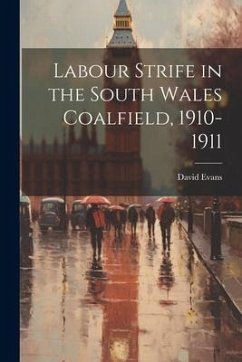 Labour Strife in the South Wales Coalfield, 1910-1911 - Evans, David