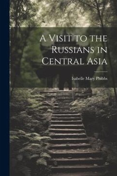 A Visit to the Russians in Central Asia - Phibbs, Isabelle Mary