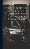 Tarbell's Teacher's Guide To The International Sunday-school Lessons For 1907