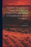 Filippo Villani E Il &quote;liber De Origine Civitatis Florentiae Et Eiusdem Famosis Civibus&quote;...