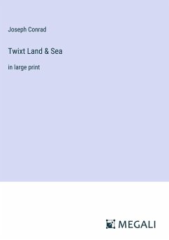 Twixt Land & Sea - Conrad, Joseph