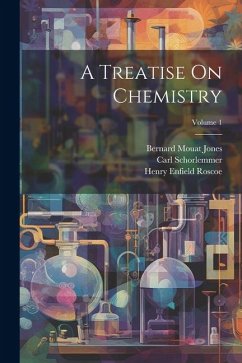 A Treatise On Chemistry; Volume 1 - Roscoe, Henry Enfield; Schorlemmer, Carl