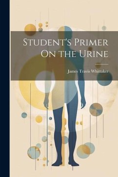 Student's Primer On the Urine - Whittaker, James Travis