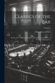 Classics of the Bar: Stories of the World's Great Jury Trials and a Compilation of Forensic Masterpieces; Volume 6