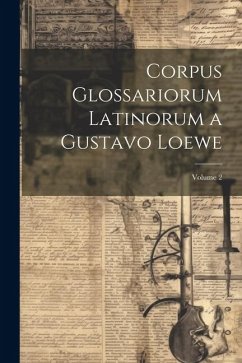 Corpus Glossariorum Latinorum a Gustavo Loewe; Volume 2 - Anonymous