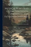 Metrical Romances of the Thirteenth, Fourteenth, and Fifteenth Centuries: Published From Ancient MSS