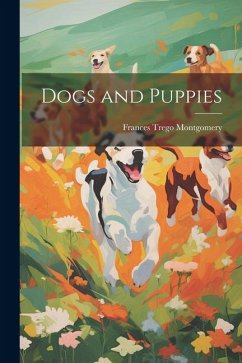 Dogs and Puppies - Montgomery, Frances Trego