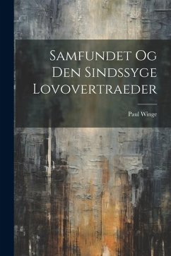 Samfundet Og Den Sindssyge Lovovertraeder - Winge, Paul