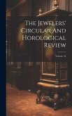 The Jewelers' Circular And Horological Review; Volume 34