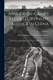An Aide-De-Camp's Recollections of Service in China: A Residence in Hong-Kong, and Visits to Other Islands in the Chinese Seas; Volume 2