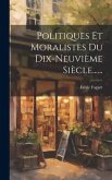 Politiques Et Moralistes Du Dix-neuvième Siècle......
