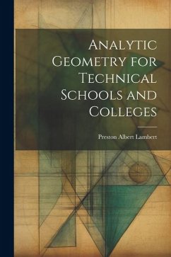 Analytic Geometry for Technical Schools and Colleges - Lambert, Preston Albert