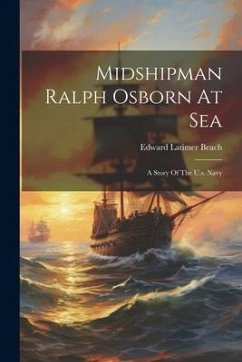 Midshipman Ralph Osborn At Sea: A Story Of The U.s. Navy - Beach, Edward Latimer