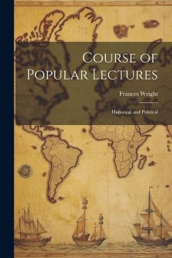 Course of Popular Lectures: Historical and Political - Wright, Frances