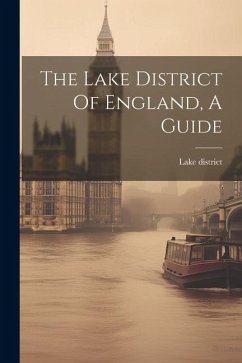 The Lake District Of England, A Guide - District, Lake