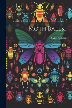 Moth Balls.. - Kemper, Sallie [From Old Catalog]