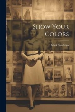 Show Your Colors - Steadman, Mark