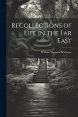 Recollections of Life in the Far East