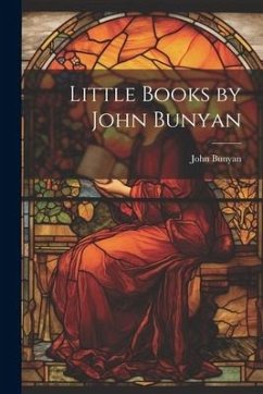 Little Books by John Bunyan - Bunyan, John